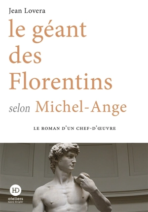 Le géant des Florentins selon Michel-Ange - Jean Lovera