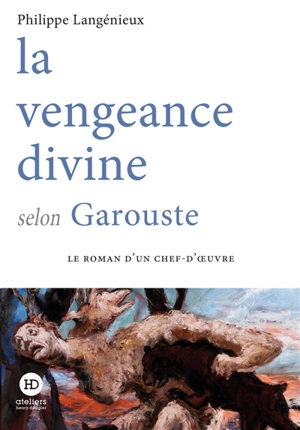 La vengeance divine selon Garouste - Philippe Langenieux-Villard