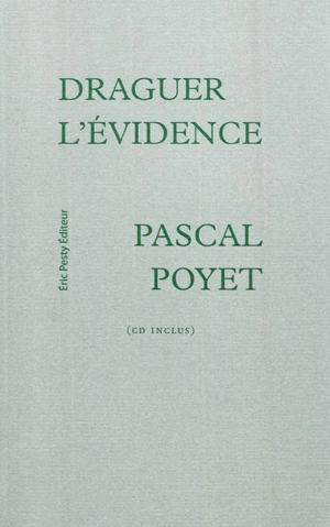 Draguer l'évidence - Pascal Poyet