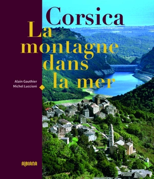 Corsica : la montagne dans la mer - Alain Gauthier