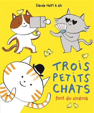 Trois petits chats font du cinéma - Claude Helft