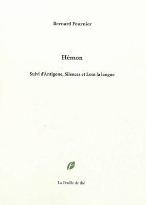 Hémon. Antigone. Silences - Bernard Fournier