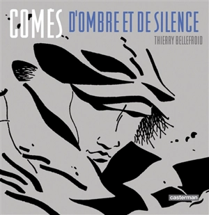 Comès, d'ombre et de silence - Thierry Bellefroid