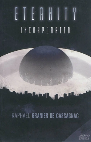 Eternity incorporated - Raphaël Granier de Cassagnac