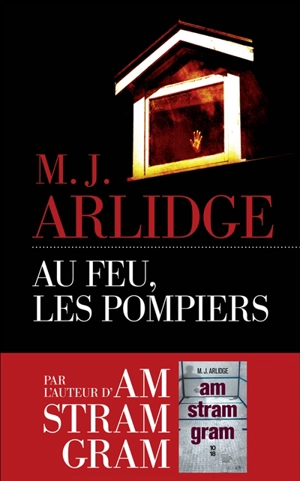 Au feu, les pompiers - M.J. Arlidge