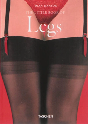 The little book of legs : great gams in a petite package - Dian Hanson