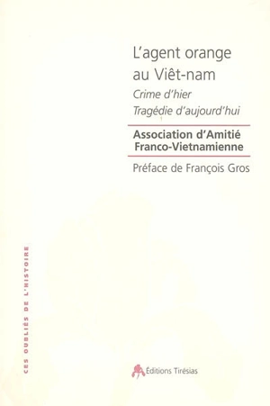 L'agent orange au Viêt-nam : crime d'hier, tragédie d'aujourd'hui - Association d'amitié franco-vietnamienne