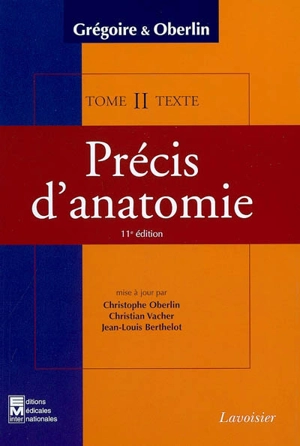 Précis d'anatomie. Vol. 2. Système nerveux central, organes des sens, splanchnologie : thorax, abdomen et bassin - Raymond Grégoire