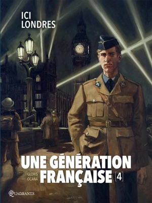 Une génération française. Vol. 4. Ici Londres - Thierry Gloris