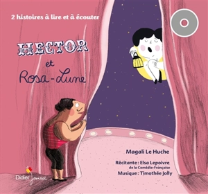 Hector et Rosa-Lune : deux histoires à lire et à écouter - Magali Le Huche