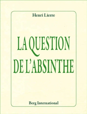 La question de l'absinthe - Henri Lierre