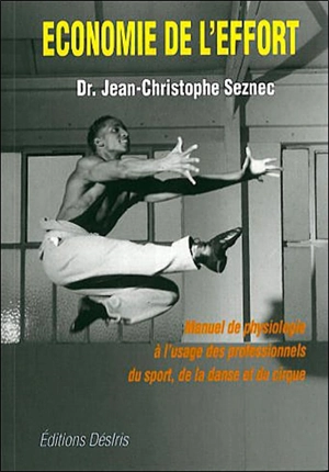 Economie de l'effort : manuel de physiologie à l'usage des professionnels du sport, de la danse et du cirque - Jean-Christophe Seznec