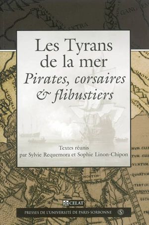 Les tyrans de la mer : pirates, corsaires et flibustiers