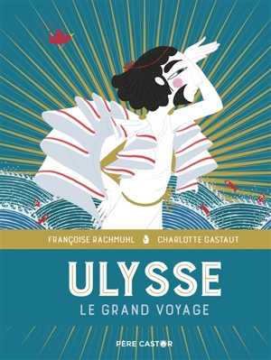 Le grand voyage d'Ulysse - Françoise Rachmühl