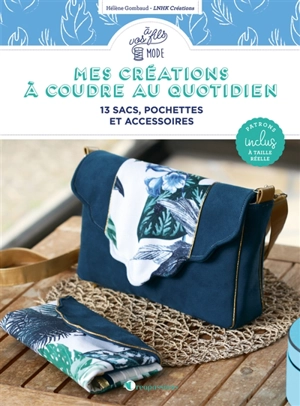 Mes créations à coudre au quotidien : 13 sacs, pochettes et accessoires - Hélène Gombaud