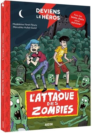 Deviens le héros. L'attaque des zombies - Madeleine Féret-Fleury