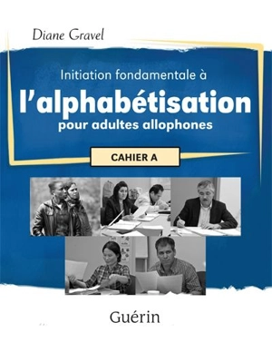 Alphabétisation pour adultes allophones : cahier A - Gravel, Diane