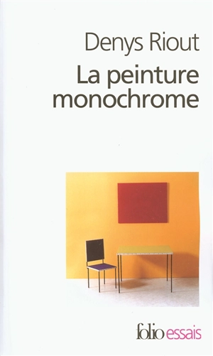 La peinture monochrome : histoire et archéologie d'un genre - Denys Riout