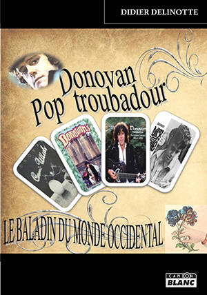 Donovan pop troubadour : le baladin du monde occidental - Didier Delinotte