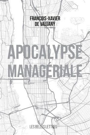 Apocalypse managériale : promenade à Manhattan de 1941 à 1946 puis au-delà - François-Xavier de Vaujany