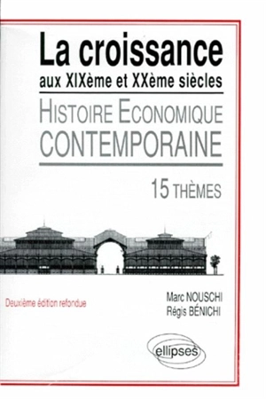 La croissance aux XIXe et XXe siècles : histoire contemporaine : 15 thèmes - Régis Bénichi