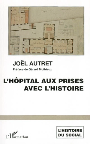 L'hôpital aux prises avec l'histoire - Joël Autret