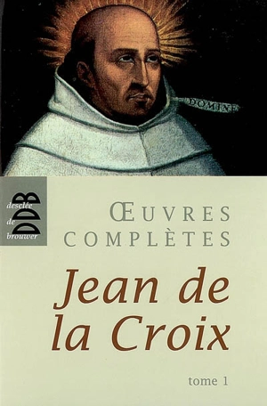Oeuvres complètes. Vol. 1 - Jean de la Croix