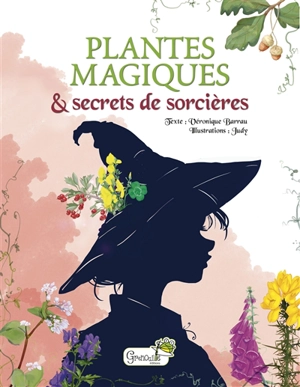Plantes magiques & secrets de sorcières - Véronique Barrau