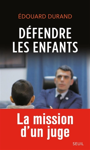 Défendre les enfants : entretiens avec Delphine Saubaber - Edouard Durand