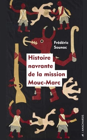 Histoire navrante de la mission Mouc-Marc - Frédéric Sounac