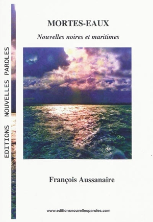 Mortes-eaux : nouvelles noires et maritimes - François Aussanaire