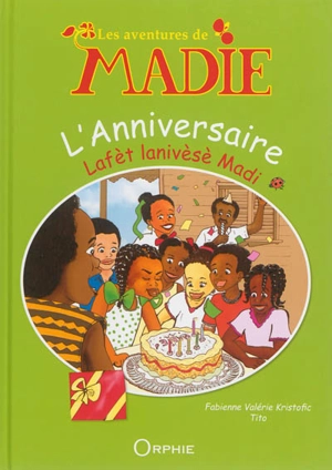 Les aventures de Madie. L'anniversaire. Lafèt lanivèsè Madi - Fabienne Valérie Kristofic