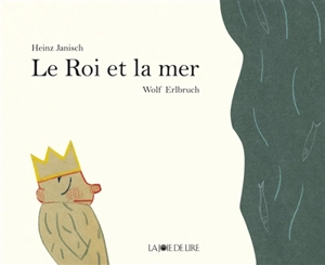 Le roi et la mer : 21 petites histoires - Heinz Janisch