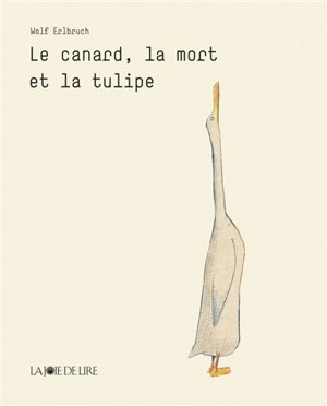 Le canard, la mort et la tulipe - Wolf Erlbruch