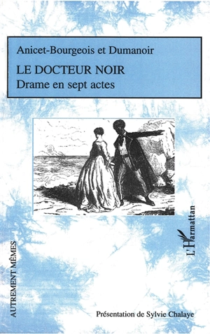 Le docteur noir : drame en sept actes - Auguste Anicet-Bourgeois