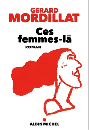 Ces femmes-là - Gérard Mordillat