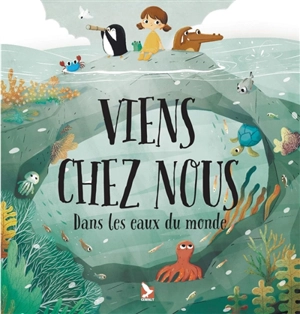 Viens chez nous : dans les eaux du monde - Pavla Hanackova