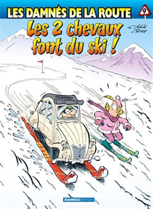 Les damnés de la route. Vol. 9. Les 2 chevaux font du ski ! - Achdé