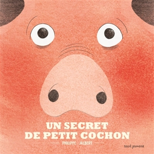 Un secret de petit cochon - Philippe Jalbert