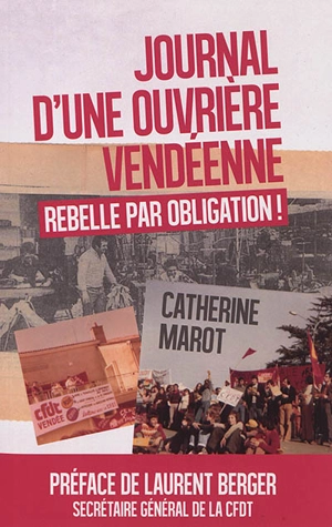 Journal d'une ouvrière vendéenne : rebelle par obligation ! - Catherine Marot