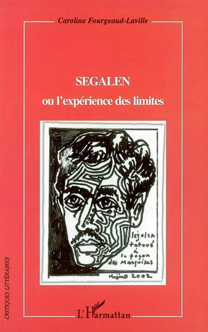 Segalen ou L'expérience des limites - Caroline Fourgeaud-Laville