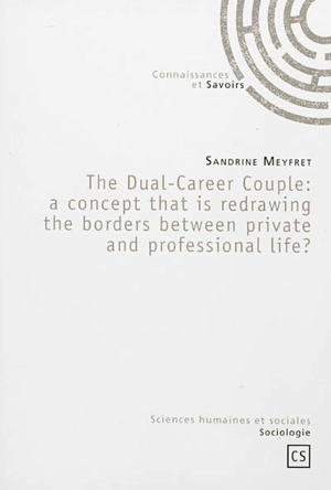 The dual-career couple : a concept that is redrawing the borders between private and professional life ? - Sandrine Meyfret