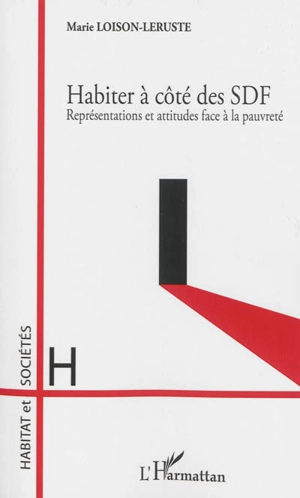 Habiter à côté des SDF : représentations et attitudes face à la pauvreté - Marie Loison-Leruste