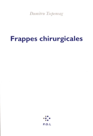 Frappes chirurgicales - Dumitru Tsepeneag