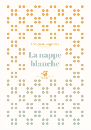 La nappe blanche - Françoise Legendre