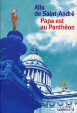 Papa est au Panthéon - Alix de Saint-André