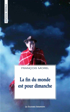 La fin du monde est pour dimanche - François Morel