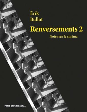 Renversements : notes sur le cinéma. Vol. 2 - Erik Bullot