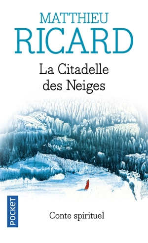 La citadelle des neiges : conte spirituel - Matthieu Ricard