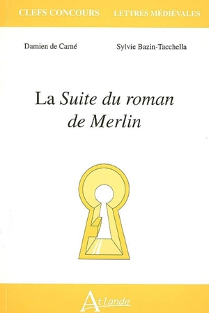 La Suite du roman de Merlin - Damien de Carné